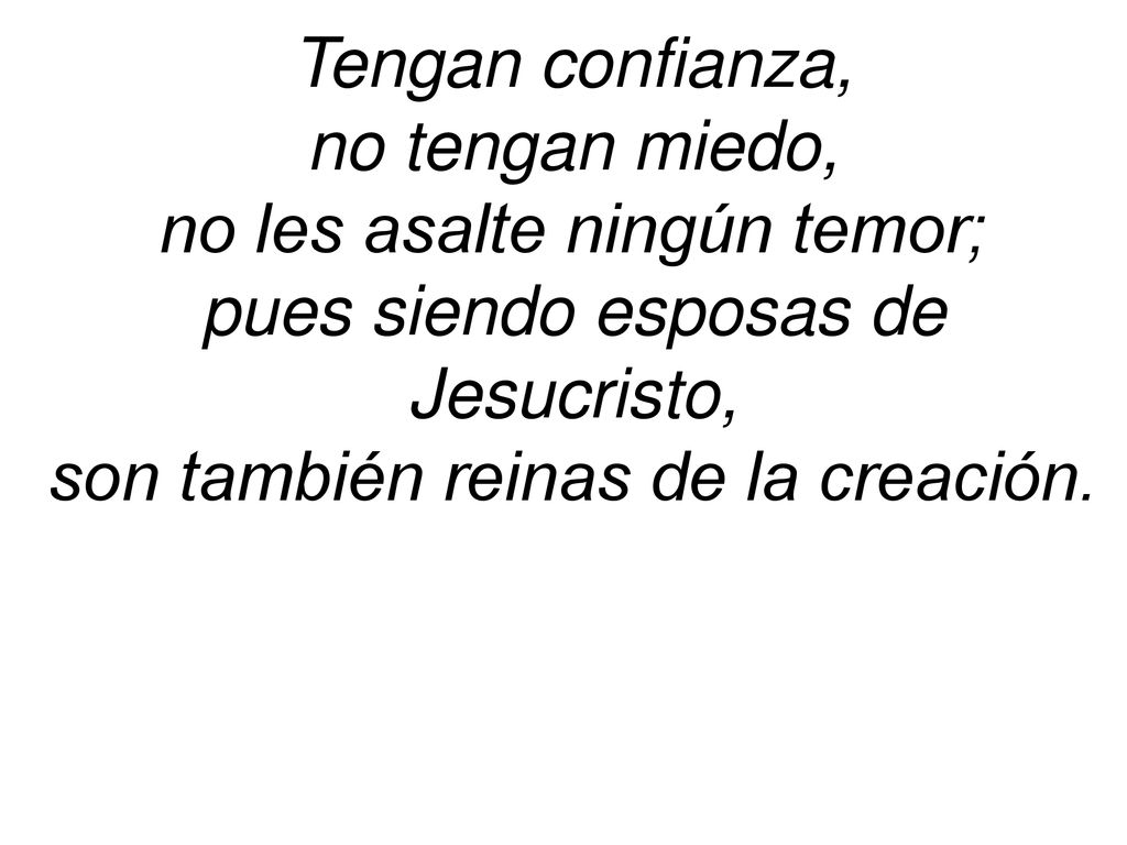 no les asalte ningún temor; pues siendo esposas de Jesucristo,