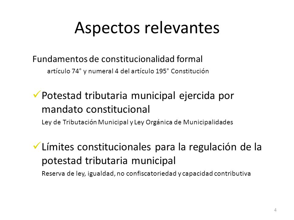 Aspectos relevantes Fundamentos de constitucionalidad formal. artículo 74° y numeral 4 del artículo 195° Constitución.
