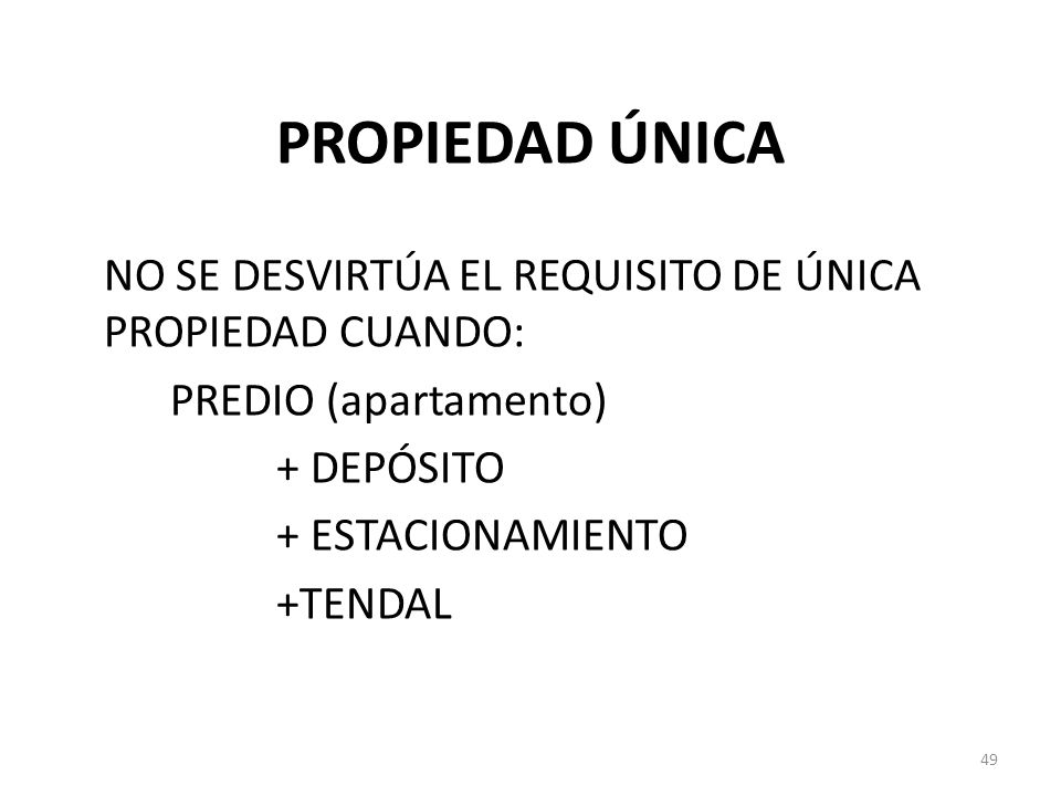 PROPIEDAD ÚNICA NO SE DESVIRTÚA EL REQUISITO DE ÚNICA PROPIEDAD CUANDO: PREDIO (apartamento) + DEPÓSITO + ESTACIONAMIENTO +TENDAL