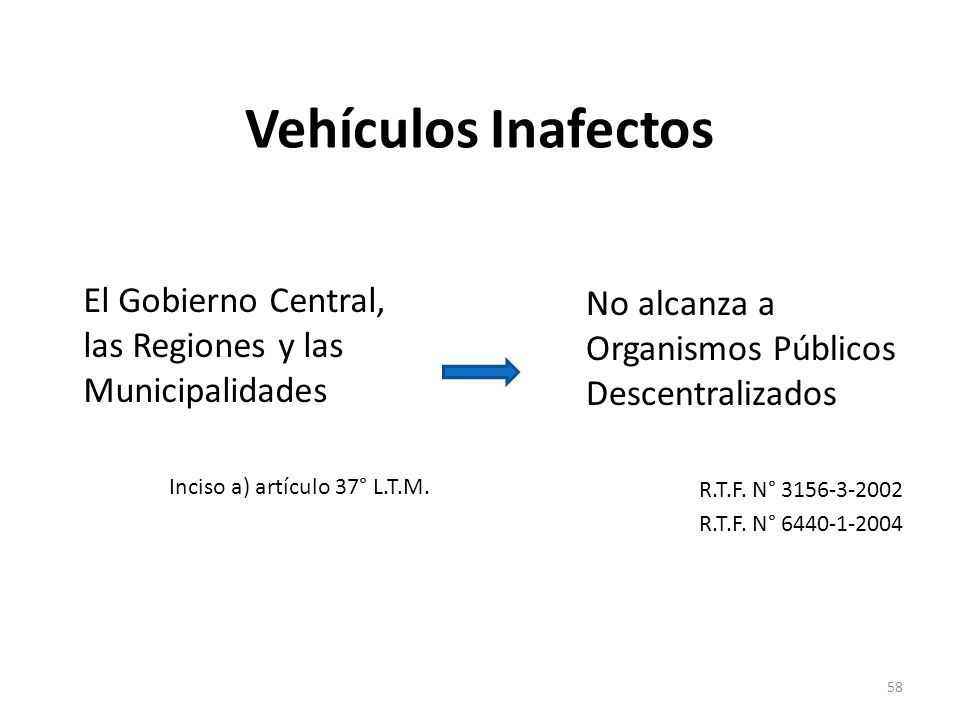 Vehículos Inafectos El Gobierno Central, las Regiones y las Municipalidades. Inciso a) artículo 37° L.T.M.