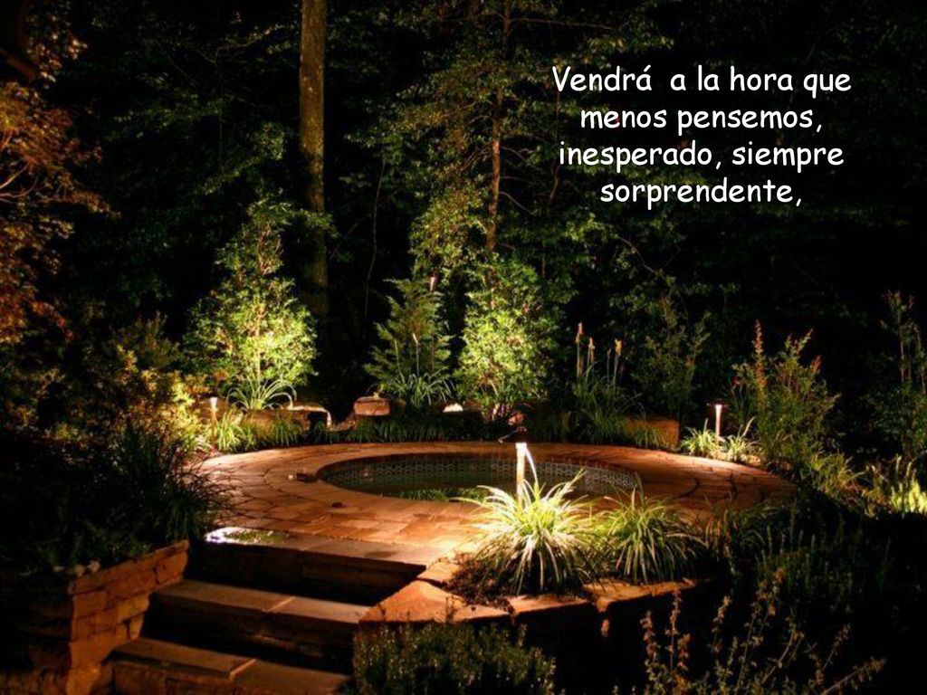 Vendrá a la hora que menos pensemos, inesperado, siempre sorprendente,