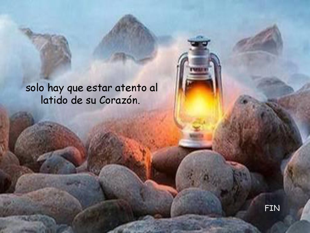 solo hay que estar atento al latido de su Corazón.