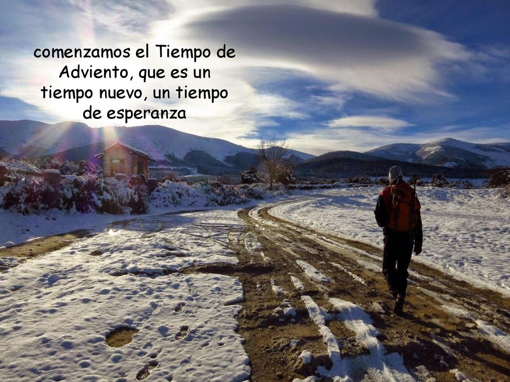comenzamos el Tiempo de Adviento, que es un tiempo nuevo, un tiempo de esperanza