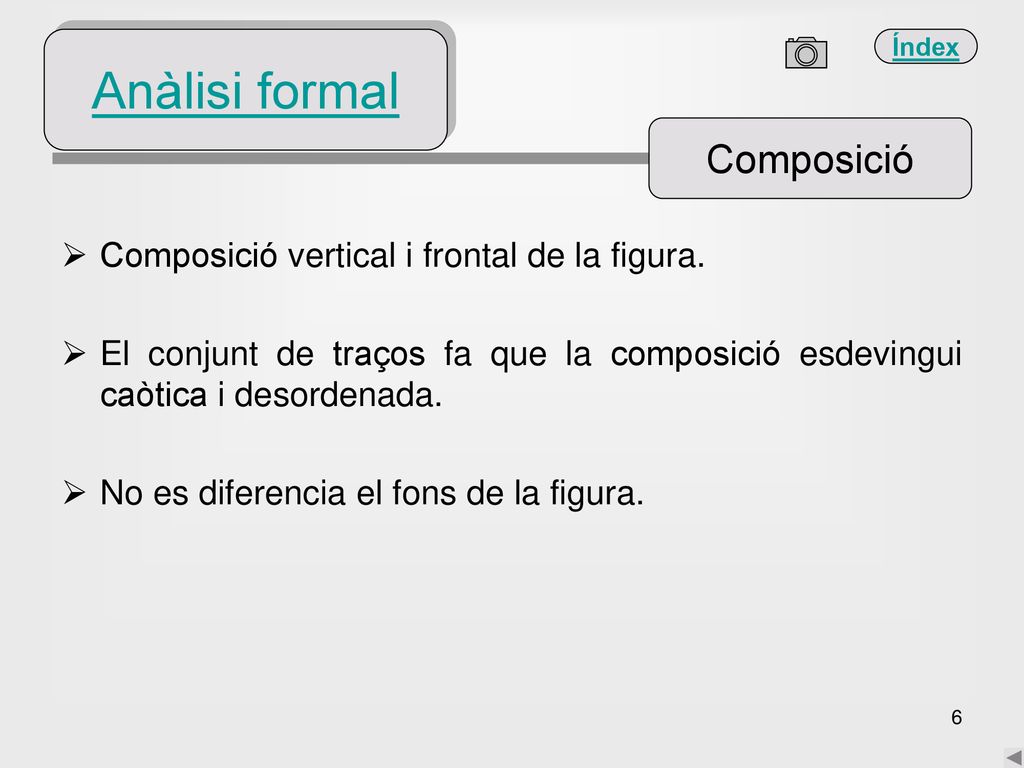 Anàlisi formal Composició Composició vertical i frontal de la figura.