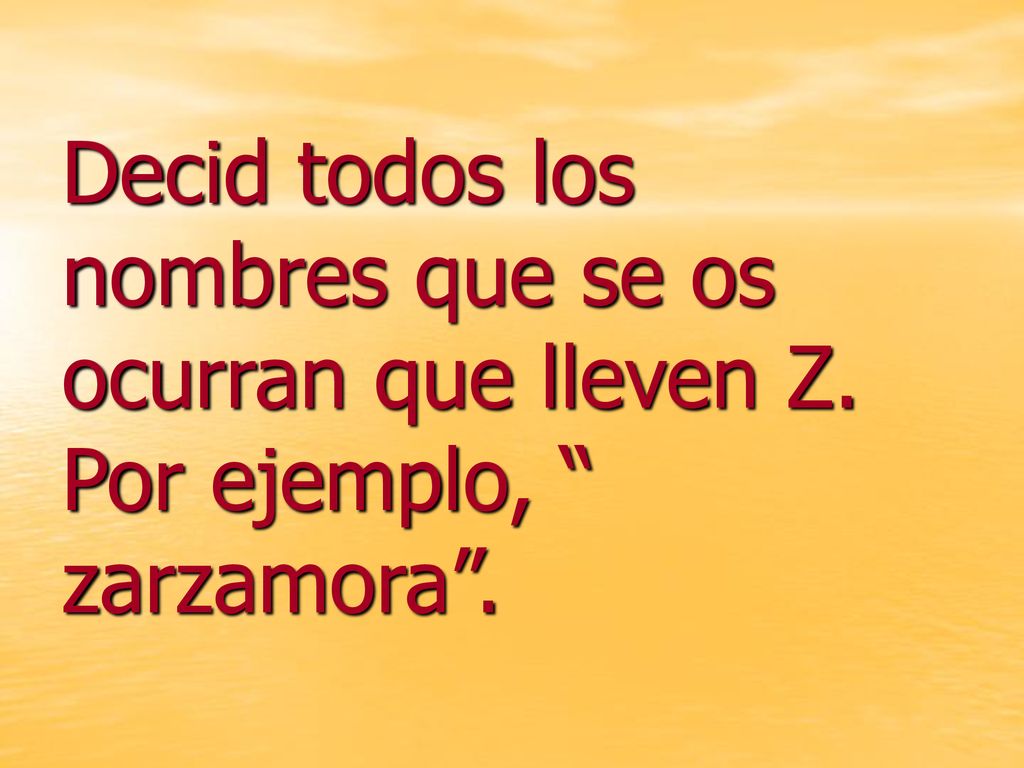 Decid todos los nombres que se os ocurran que lleven Z