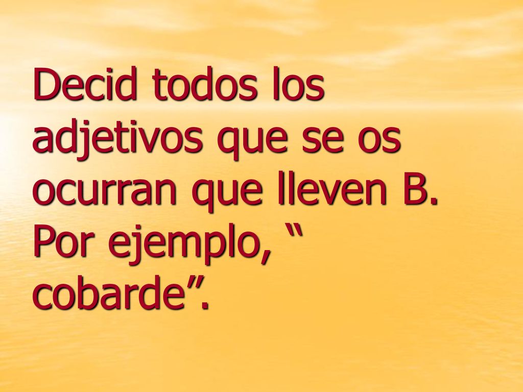 Decid todos los adjetivos que se os ocurran que lleven B