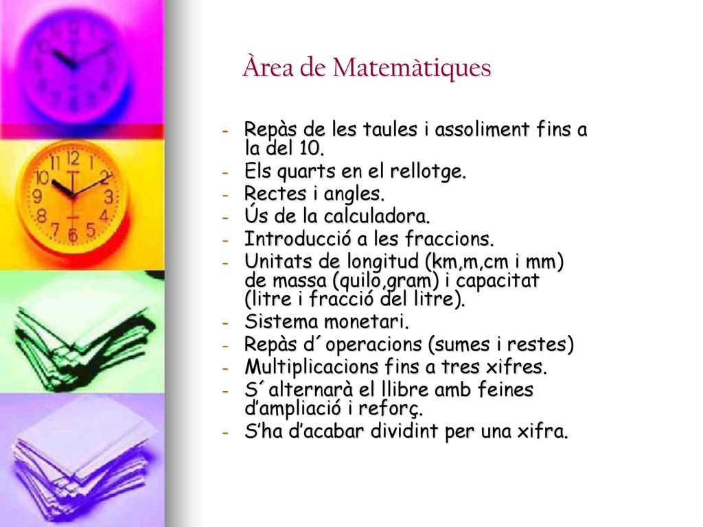Àrea de Matemàtiques Repàs de les taules i assoliment fins a la del 10. Els quarts en el rellotge.