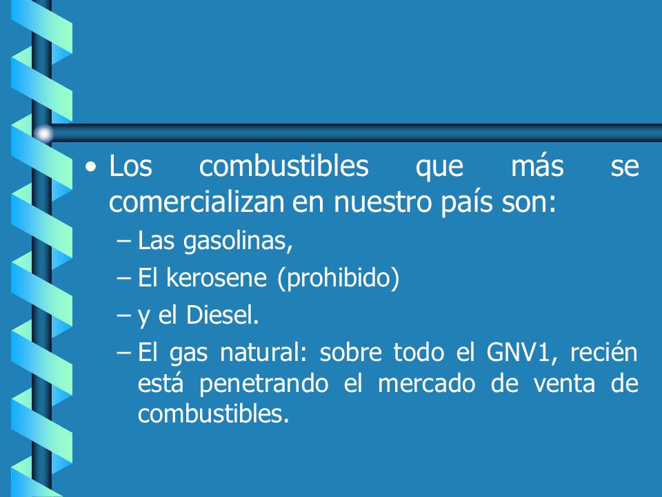 Los combustibles que más se comercializan en nuestro país son: