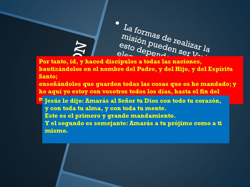 La formas de realizar la misión pueden ser Variadas , esto depende de los elementos de Influencias