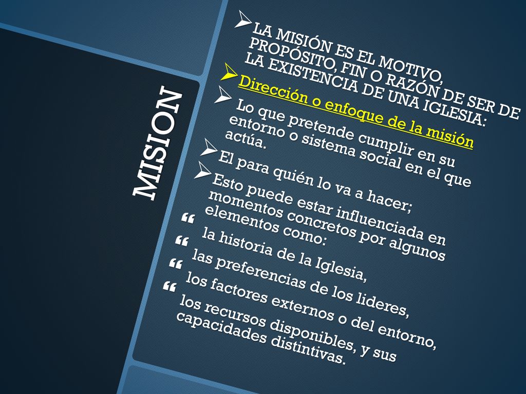LA MISIÓN ES EL MOTIVO, PROPÓSITO, FIN O RAZÓN DE SER DE LA EXISTENCIA DE UNA IGLESIA: