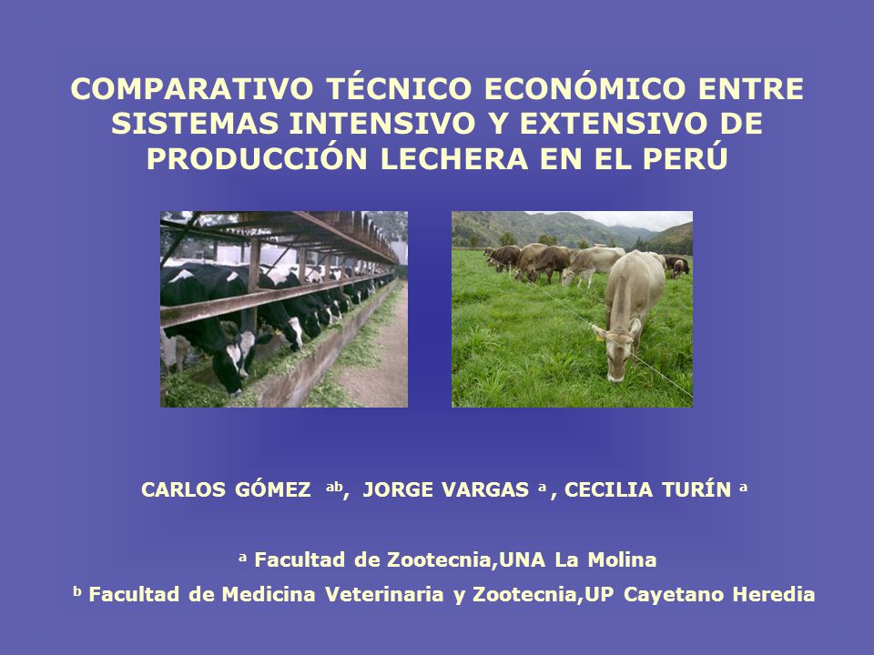 COMPARATIVO TÉCNICO ECONÓMICO ENTRE SISTEMAS INTENSIVO Y EXTENSIVO DE PRODUCCIÓN LECHERA EN EL PERÚ