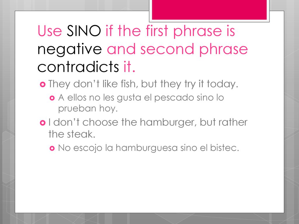 Use SINO if the first phrase is negative and second phrase contradicts it.