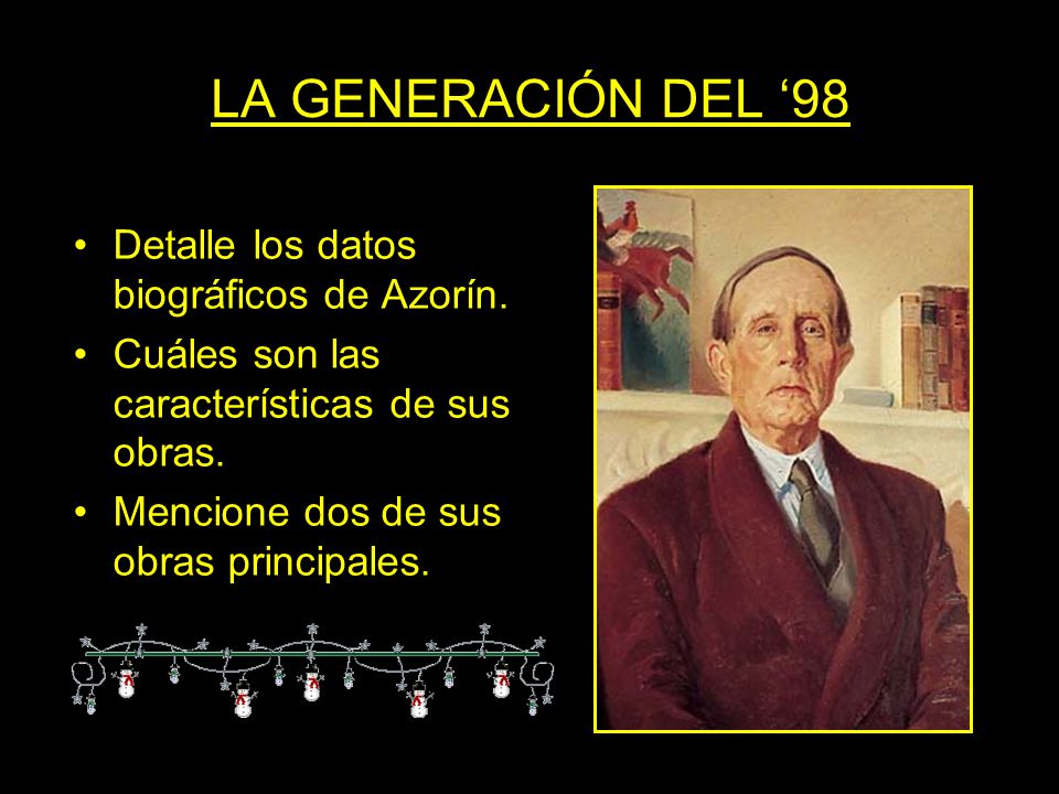LA GENERACIÓN DEL ‘98 Detalle los datos biográficos de Azorín.