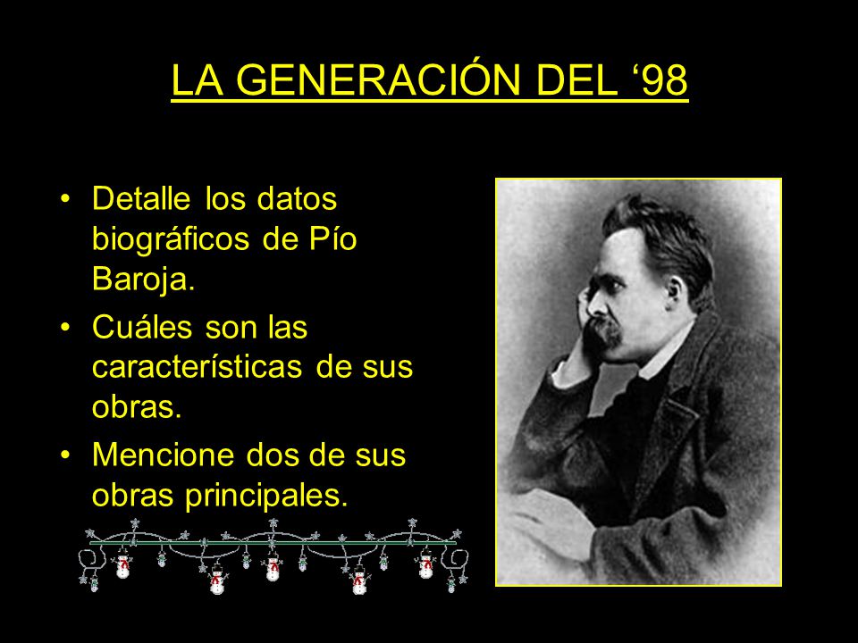 LA GENERACIÓN DEL ‘98 Detalle los datos biográficos de Pío Baroja.