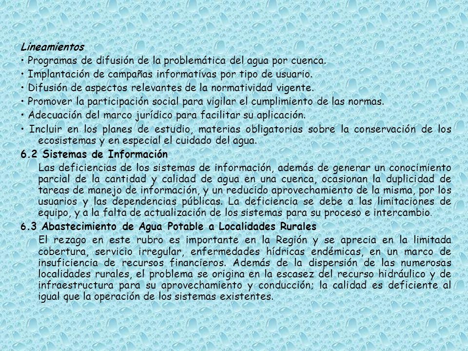 • Programas de difusión de la problemática del agua por cuenca.