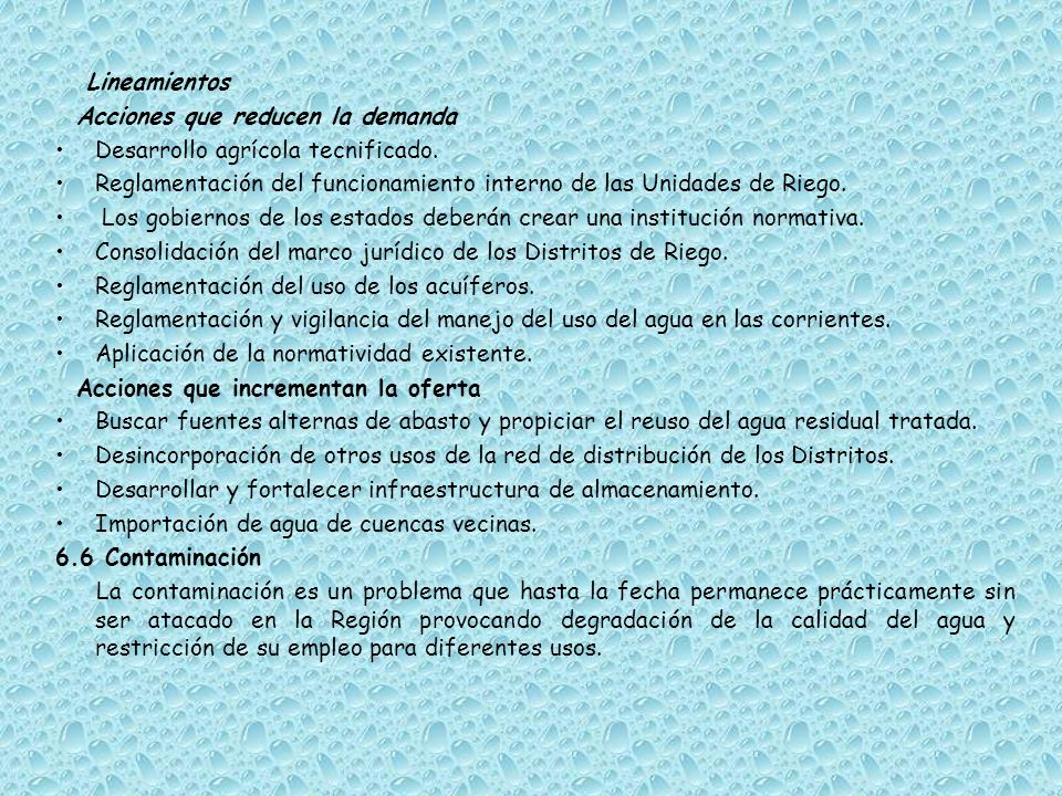 Lineamientos Acciones que reducen la demanda. Desarrollo agrícola tecnificado. Reglamentación del funcionamiento interno de las Unidades de Riego.