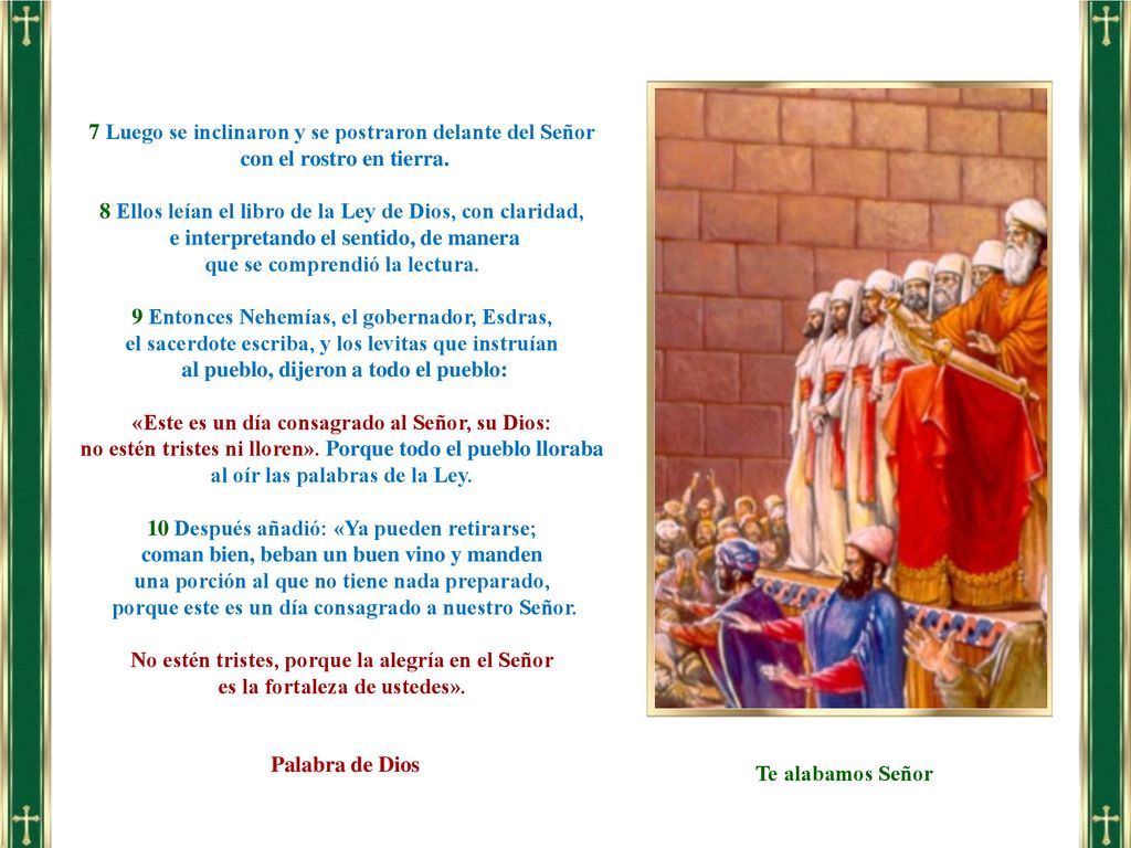 7 Luego se inclinaron y se postraron delante del Señor