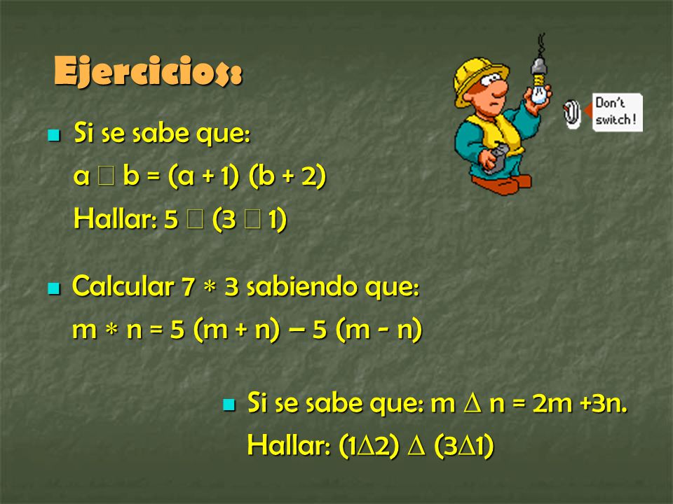 Ejercicios: Si se sabe que: a  b = (a + 1) (b + 2)
