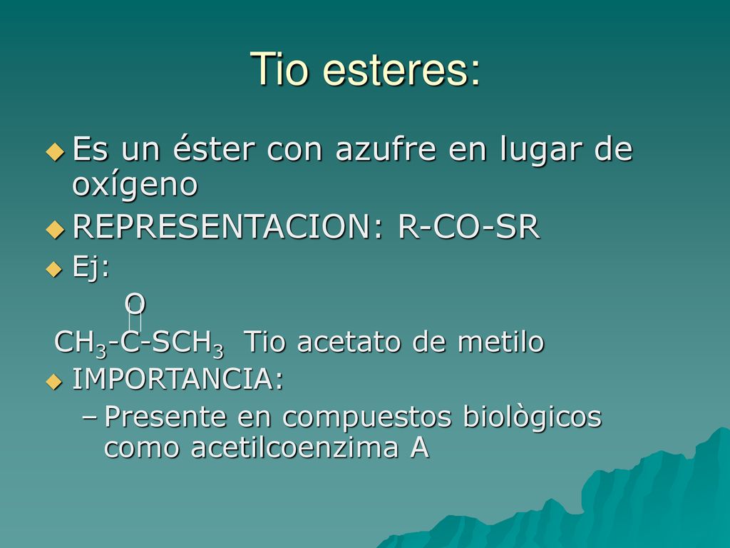 Tio esteres: Es un éster con azufre en lugar de oxígeno