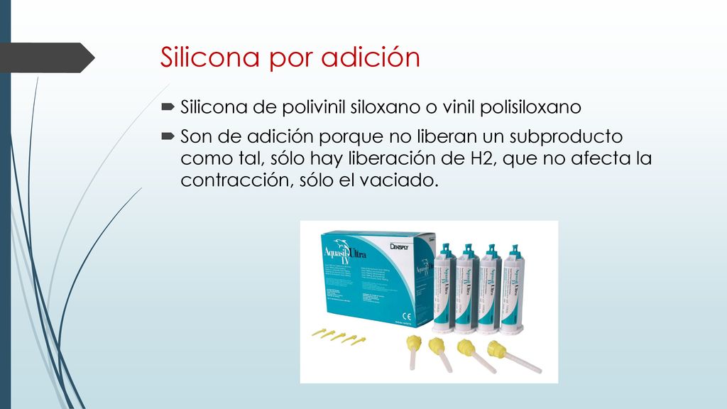 Silicona por adición Silicona de polivinil siloxano o vinil polisiloxano.