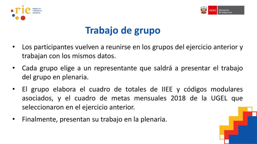 Trabajo de grupo Los participantes vuelven a reunirse en los grupos del ejercicio anterior y trabajan con los mismos datos.