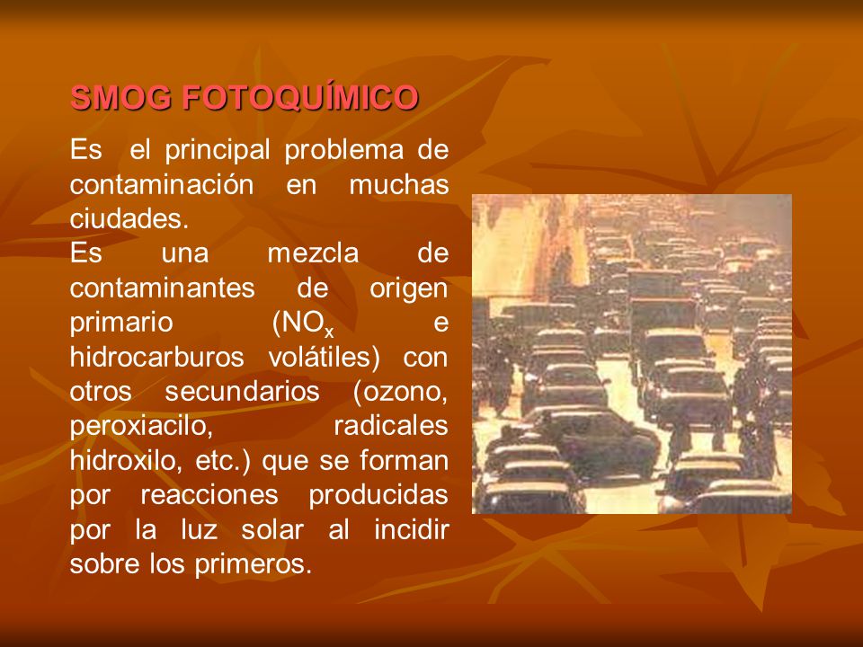 SMOG FOTOQUÍMICO Es el principal problema de contaminación en muchas ciudades.