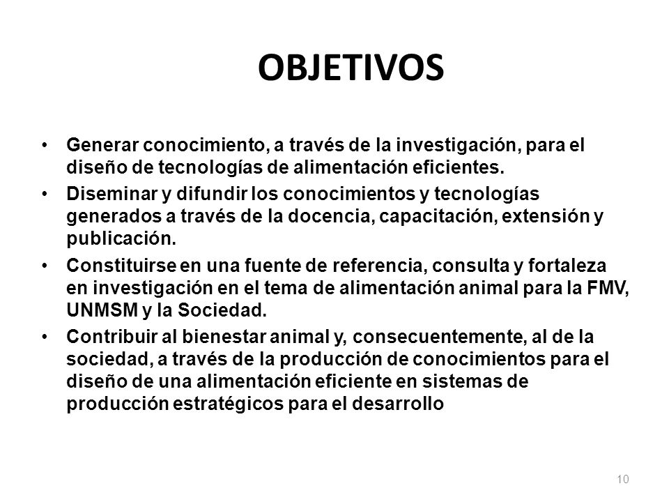 OBJETIVOS Generar conocimiento, a través de la investigación, para el diseño de tecnologías de alimentación eficientes.