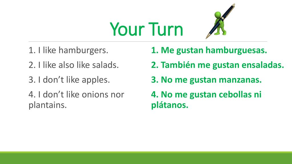 Your Turn 1. I like hamburgers. 2. I like also like salads.