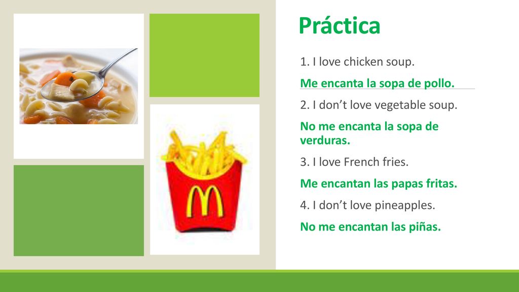 Práctica 1. I love chicken soup. Me encanta la sopa de pollo.