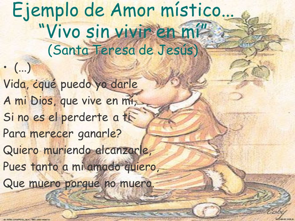 Ejemplo de Amor místico... Vivo sin vivir en mí (Santa Teresa de Jesús)