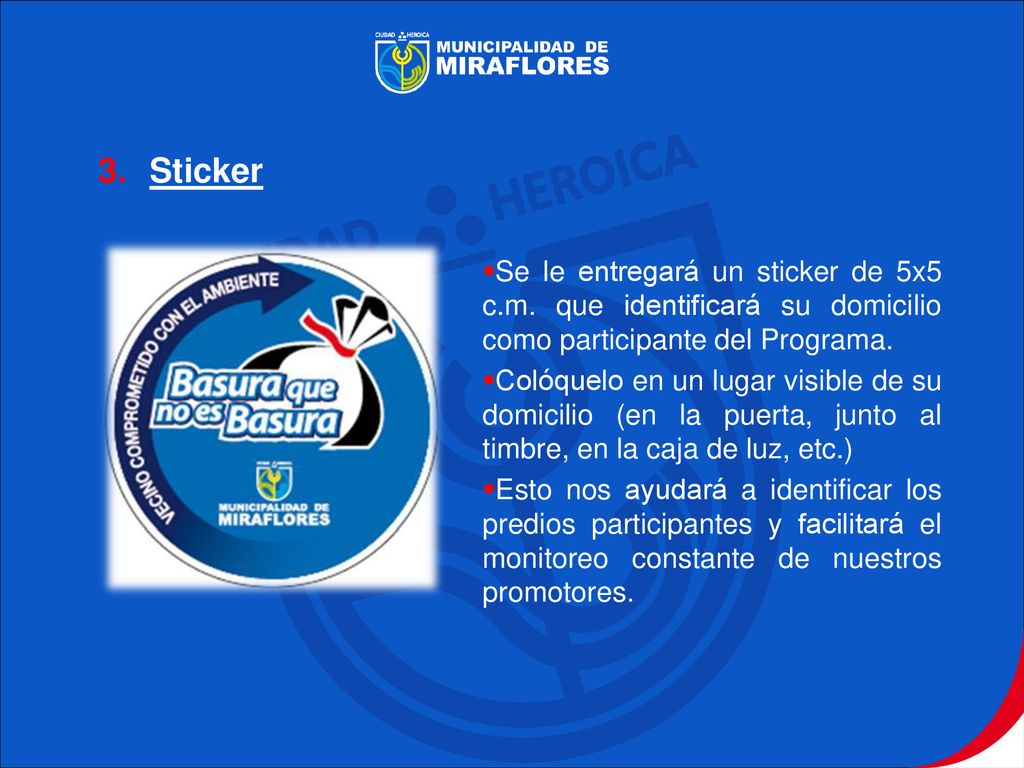 Mater Sticker. Se le entregará un sticker de 5x5 c.m. que identificará su domicilio como participante del Programa.