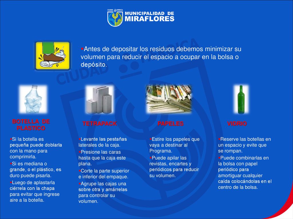 Antes de depositar los residuos debemos minimizar su volumen para reducir el espacio a ocupar en la bolsa o depósito.