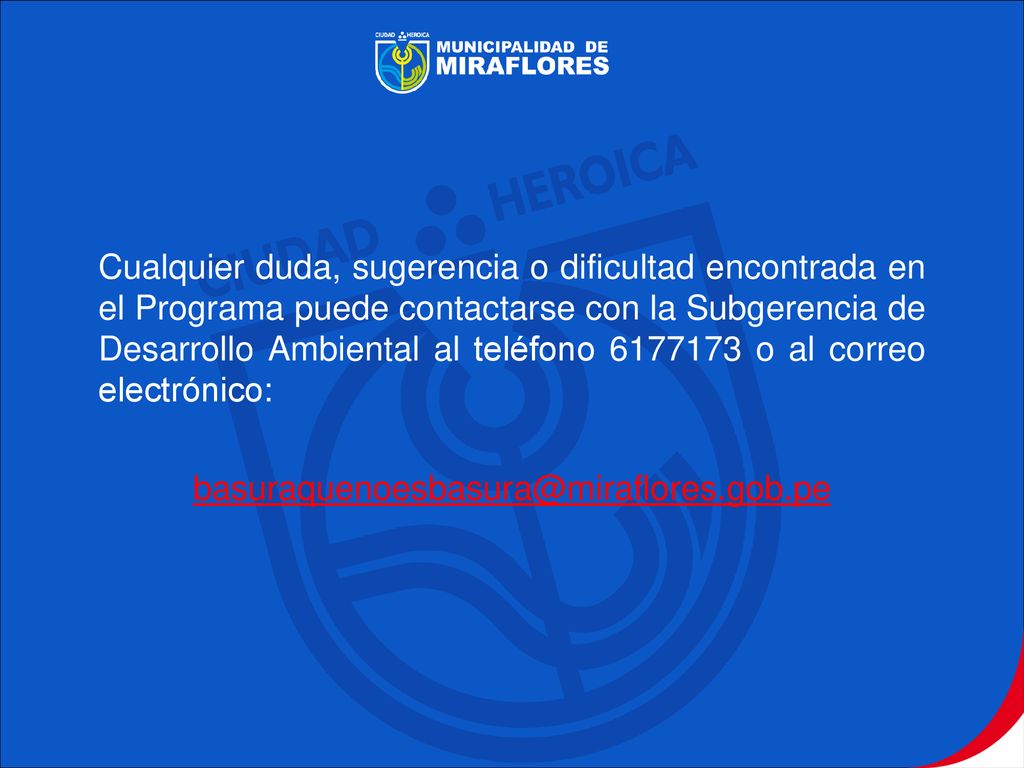 Cualquier duda, sugerencia o dificultad encontrada en el Programa puede contactarse con la Subgerencia de Desarrollo Ambiental al teléfono o al correo electrónico: