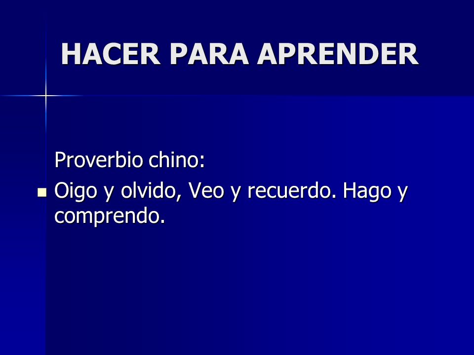 HACER PARA APRENDER Proverbio chino: