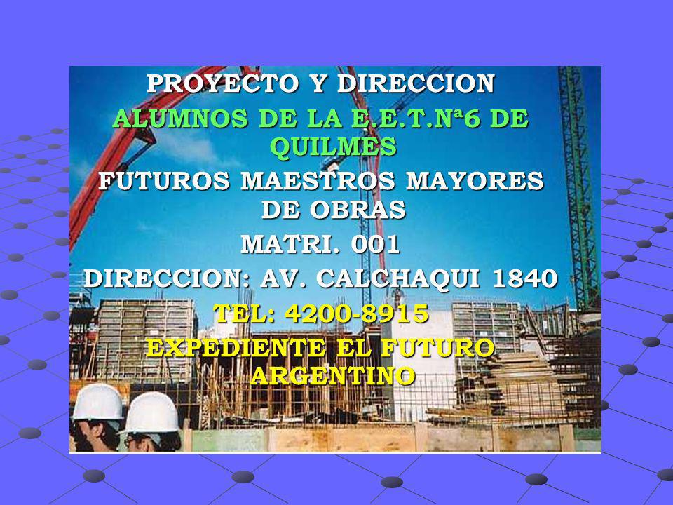 ALUMNOS DE LA E.E.T.Nª6 DE QUILMES FUTUROS MAESTROS MAYORES DE OBRAS