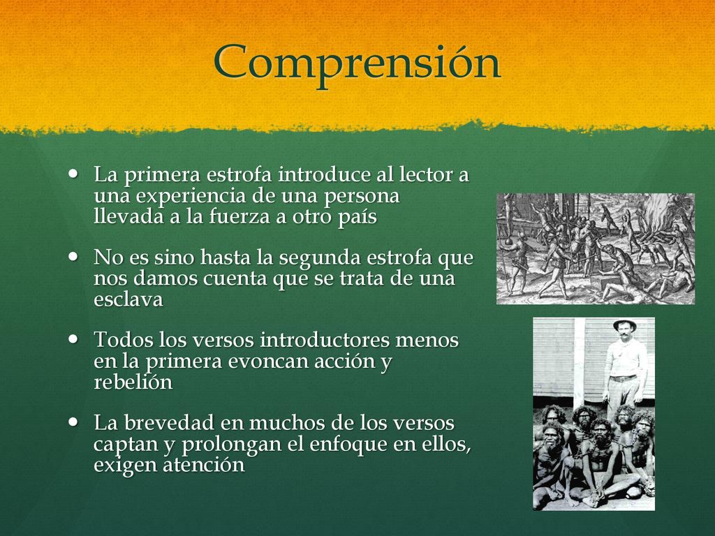 Comprensión La primera estrofa introduce al lector a una experiencia de una persona llevada a la fuerza a otro país.