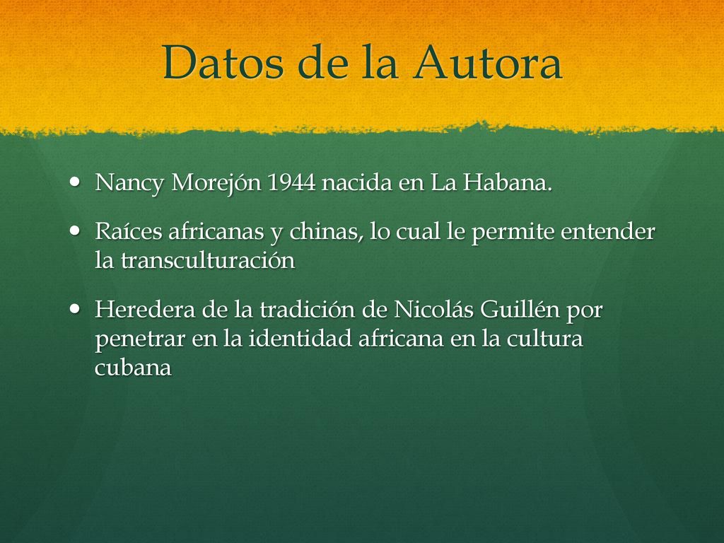 Datos de la Autora Nancy Morejón 1944 nacida en La Habana.