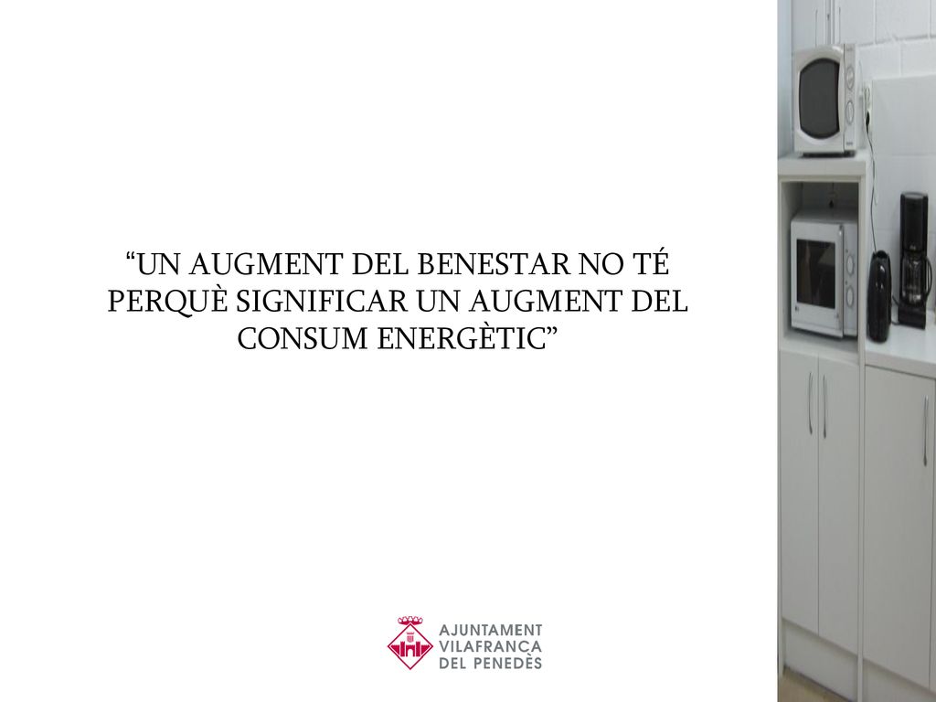 UN AUGMENT DEL BENESTAR NO TÉ PERQUÈ SIGNIFICAR UN AUGMENT DEL CONSUM ENERGÈTIC