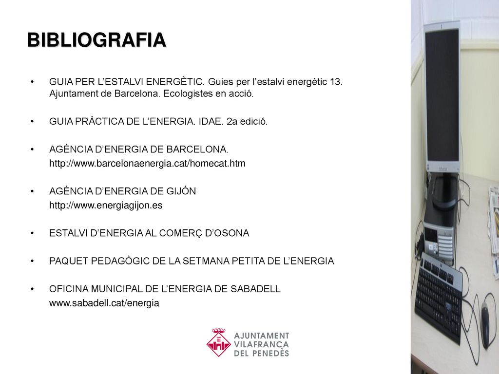 BIBLIOGRAFIA GUIA PER L’ESTALVI ENERGÈTIC. Guies per l’estalvi energètic 13. Ajuntament de Barcelona. Ecologistes en acció.