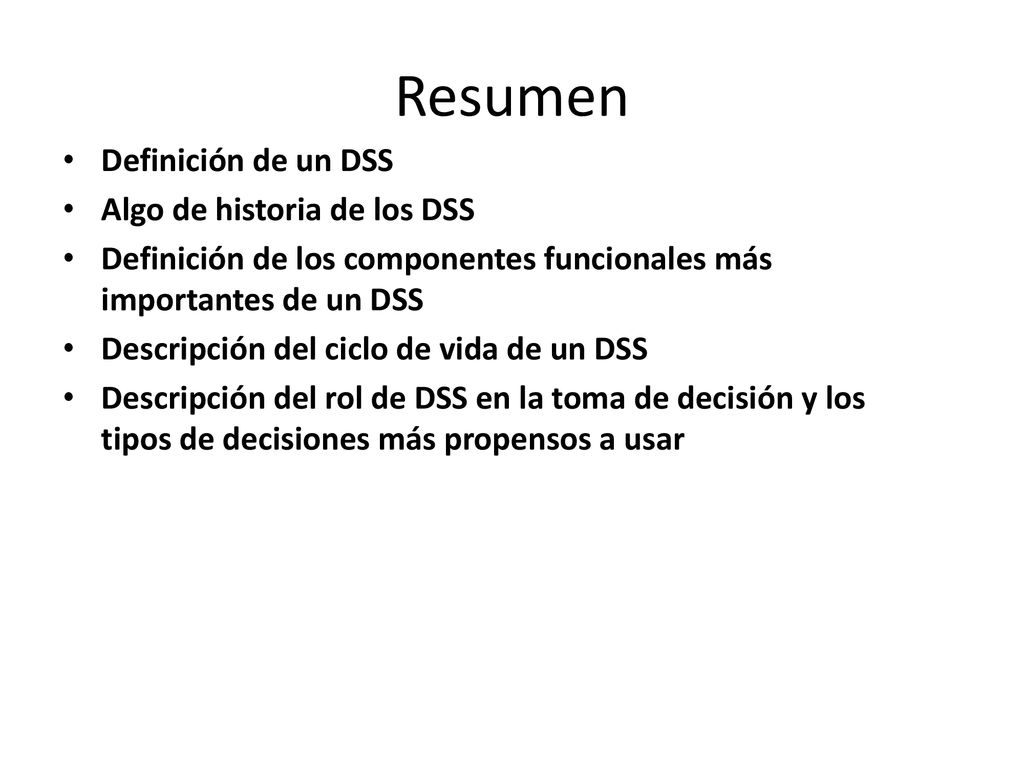 Resumen Definición de un DSS Algo de historia de los DSS