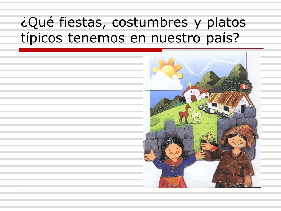 ¿Qué fiestas, costumbres y platos típicos tenemos en nuestro país