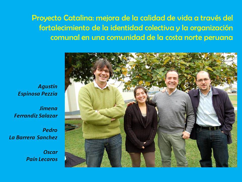 Proyecto Catalina: mejora de la calidad de vida a través del fortalecimiento de la identidad colectiva y la organización comunal en una comunidad de la costa norte peruana