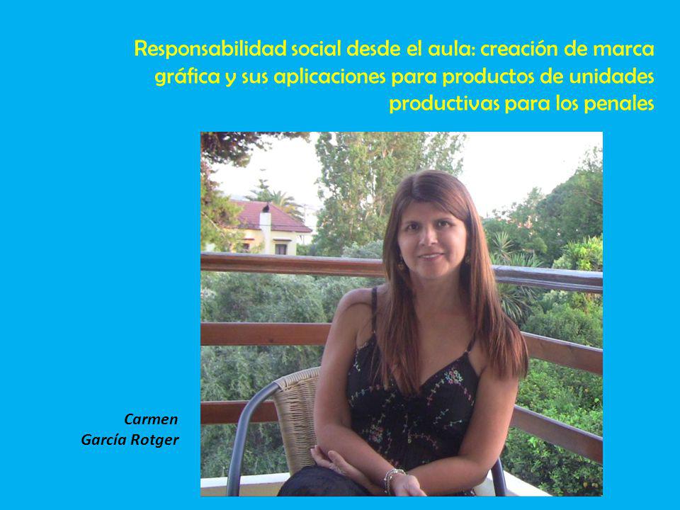 Responsabilidad social desde el aula: creación de marca gráfica y sus aplicaciones para productos de unidades productivas para los penales