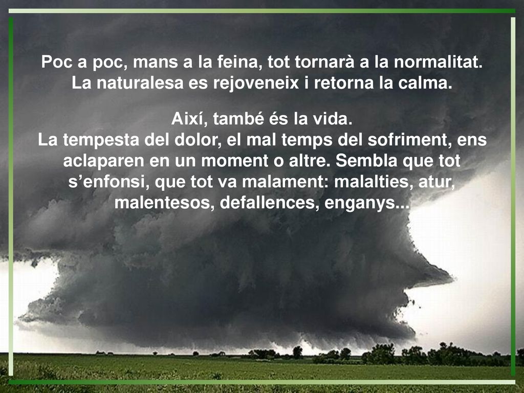 Poc a poc, mans a la feina, tot tornarà a la normalitat.