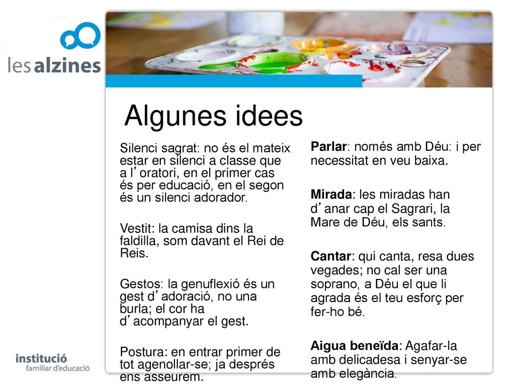 Algunes idees Parlar: només amb Déu: i per necessitat en veu baixa.