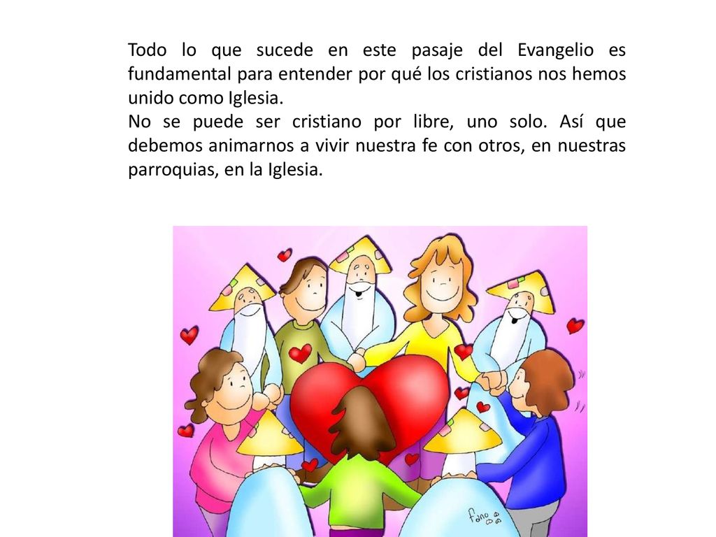 Todo lo que sucede en este pasaje del Evangelio es fundamental para entender por qué los cristianos nos hemos unido como Iglesia.