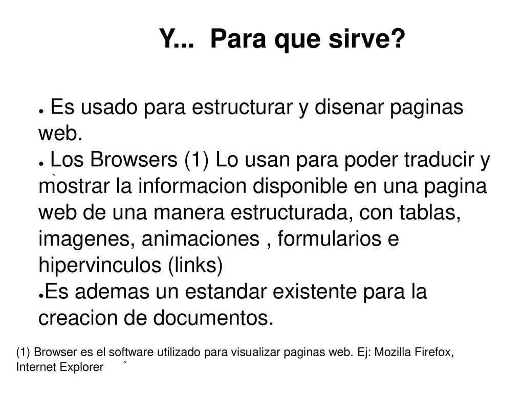 Y... Para que sirve Es usado para estructurar y disenar paginas web.