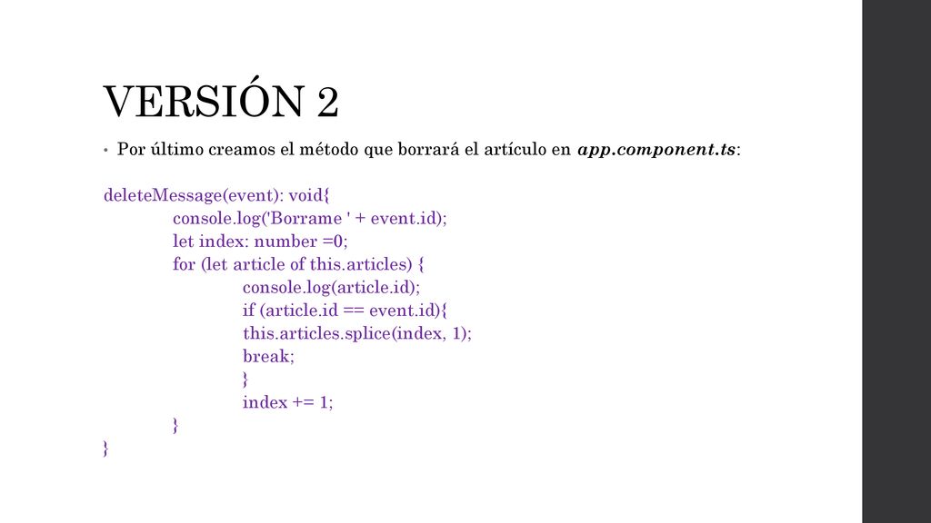 VERSIÓN 2 Por último creamos el método que borrará el artículo en app.component.ts: deleteMessage(event): void{
