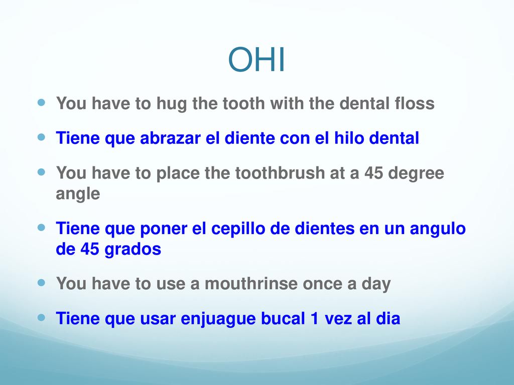 OHI You have to hug the tooth with the dental floss