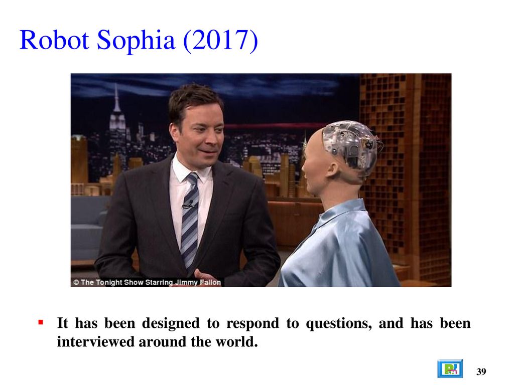 Robot Sophia (2017) It has been designed to respond to questions, and has been interviewed around the world.